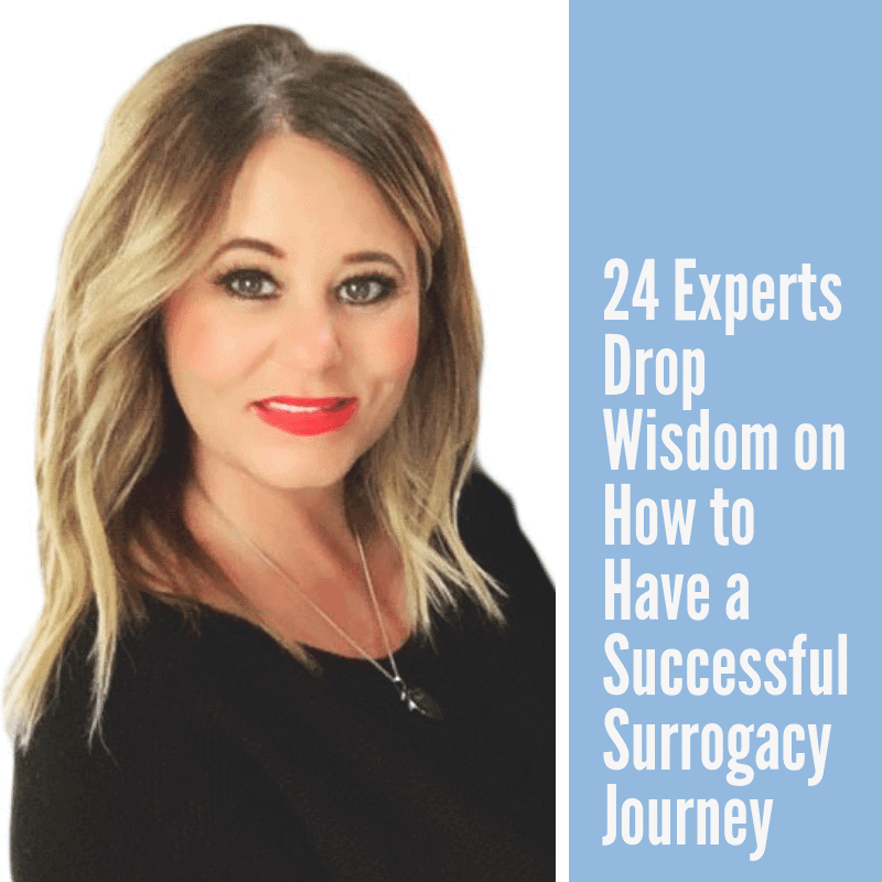 24 experts drop wisdom on how to have a successful surrogacy journey