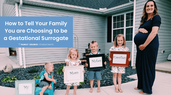 how to tell your family you are choosing to be a gestational surrogate