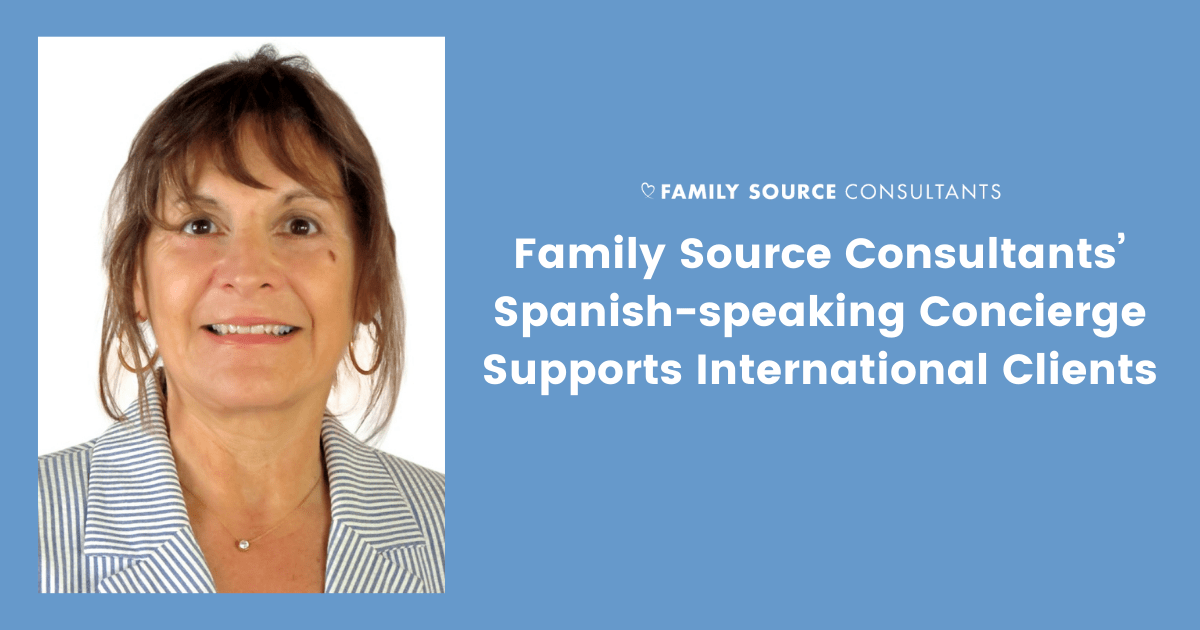 family source consultants’ spanish-speaking concierge supports international clients