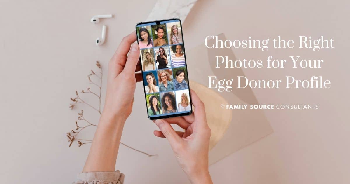 Choosing The Right Photos For Your Egg Donor Profile